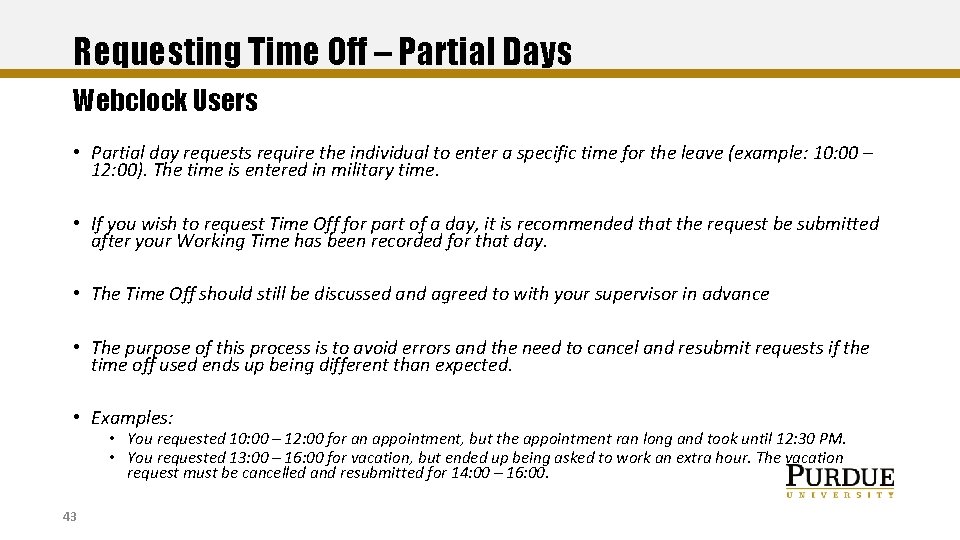 Requesting Time Off – Partial Days Webclock Users • Partial day requests require the