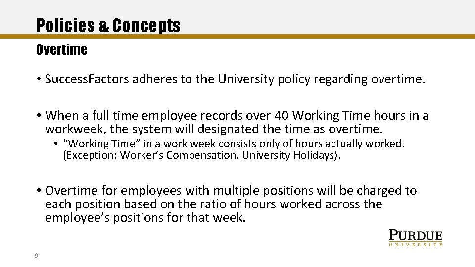 Policies & Concepts Overtime • Success. Factors adheres to the University policy regarding overtime.