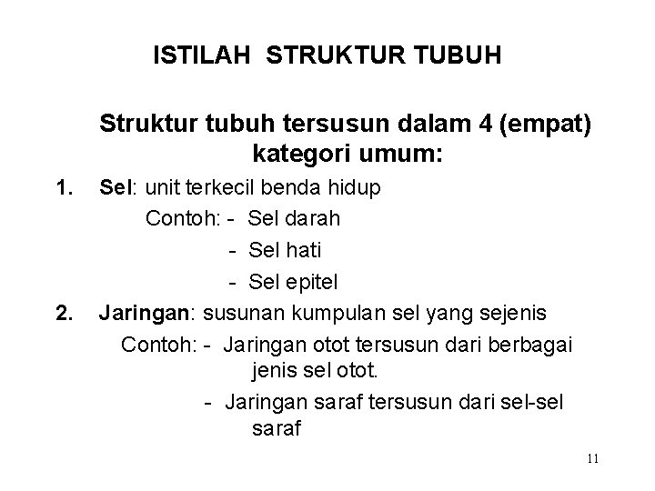 ISTILAH STRUKTUR TUBUH Struktur tubuh tersusun dalam 4 (empat) kategori umum: 1. 2. Sel:
