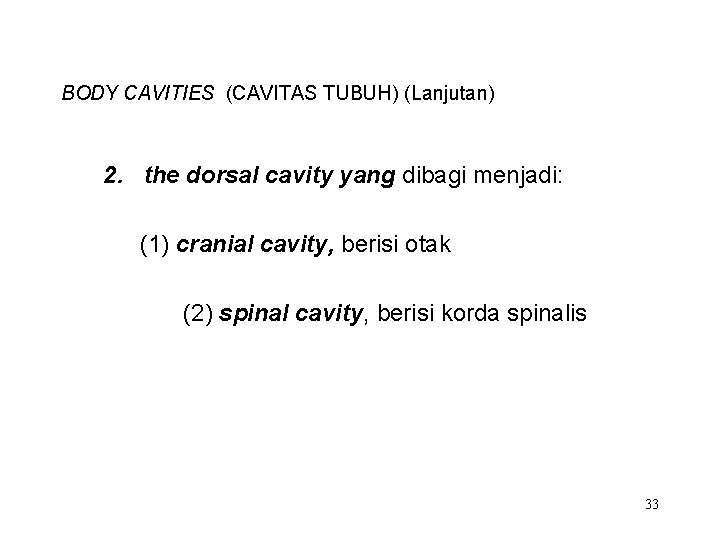 BODY CAVITIES (CAVITAS TUBUH) (Lanjutan) 2. the dorsal cavity yang dibagi menjadi: (1) cranial