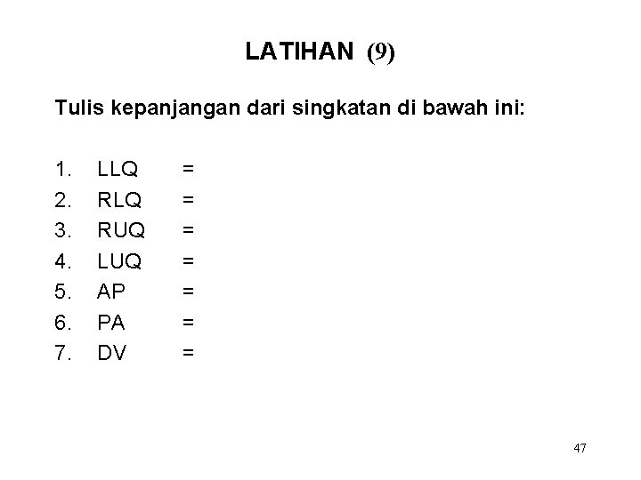 LATIHAN (9) Tulis kepanjangan dari singkatan di bawah ini: 1. 2. 3. 4. 5.