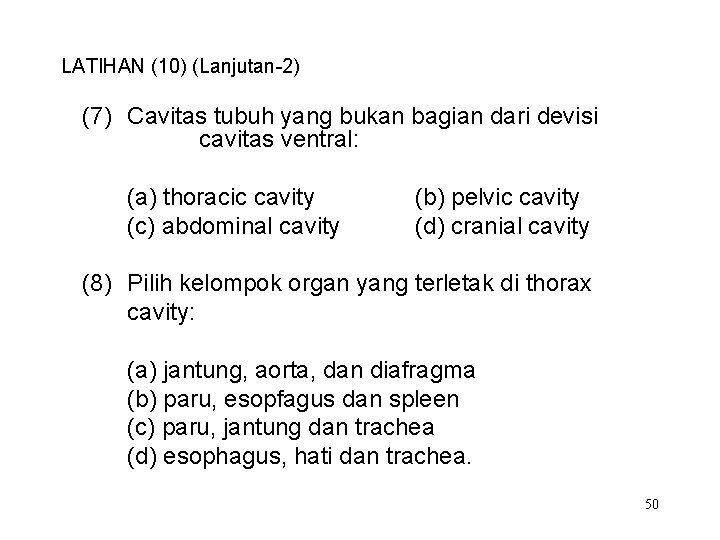 LATIHAN (10) (Lanjutan-2) (7) Cavitas tubuh yang bukan bagian dari devisi cavitas ventral: (a)
