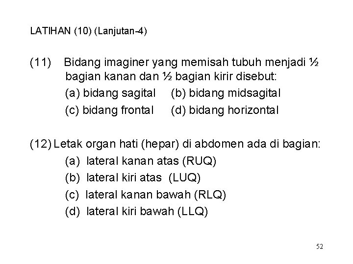LATIHAN (10) (Lanjutan-4) (11) Bidang imaginer yang memisah tubuh menjadi ½ bagian kanan dan