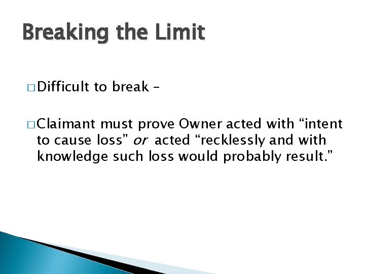 Breaking the Limit � Difficult to break – � Claimant must prove Owner acted