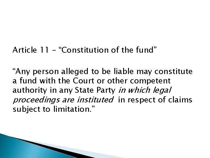 Article 11 – “Constitution of the fund” “Any person alleged to be liable may