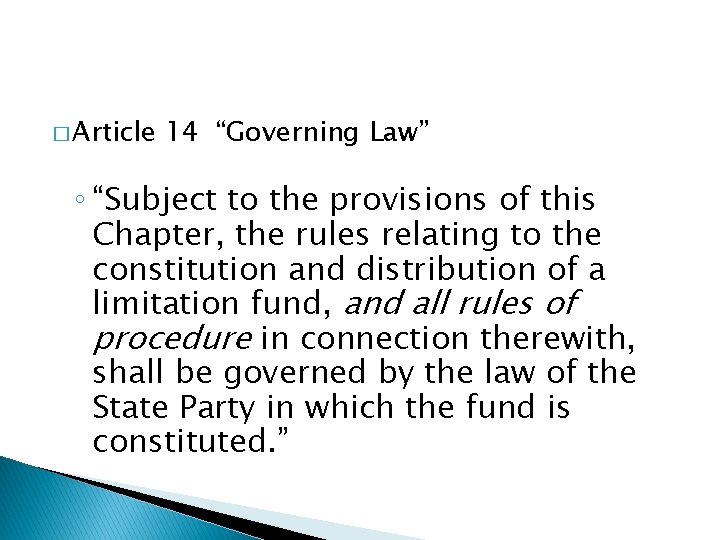 � Article 14 “Governing Law” ◦ “Subject to the provisions of this Chapter, the