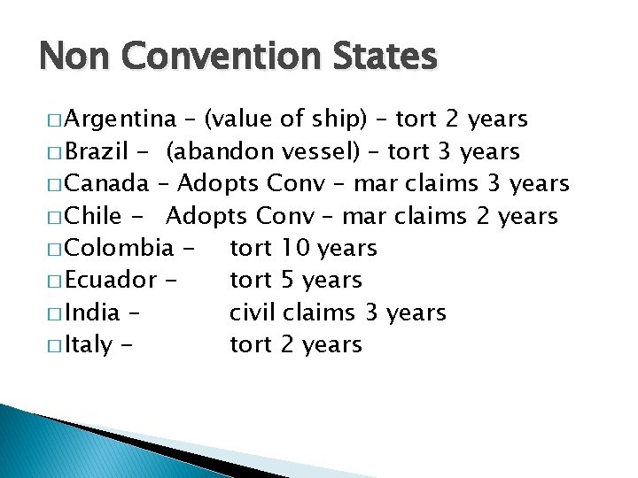 Non Convention States � Argentina – (value of ship) – tort 2 years �