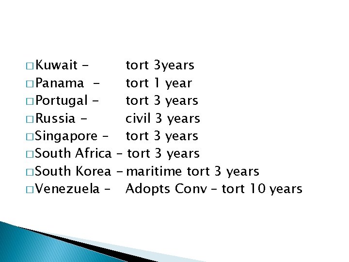 � Kuwait tort 3 years � Panama tort 1 year � Portugal tort 3