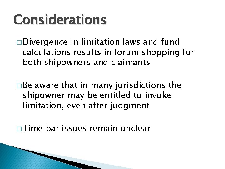 Considerations � Divergence in limitation laws and fund calculations results in forum shopping for