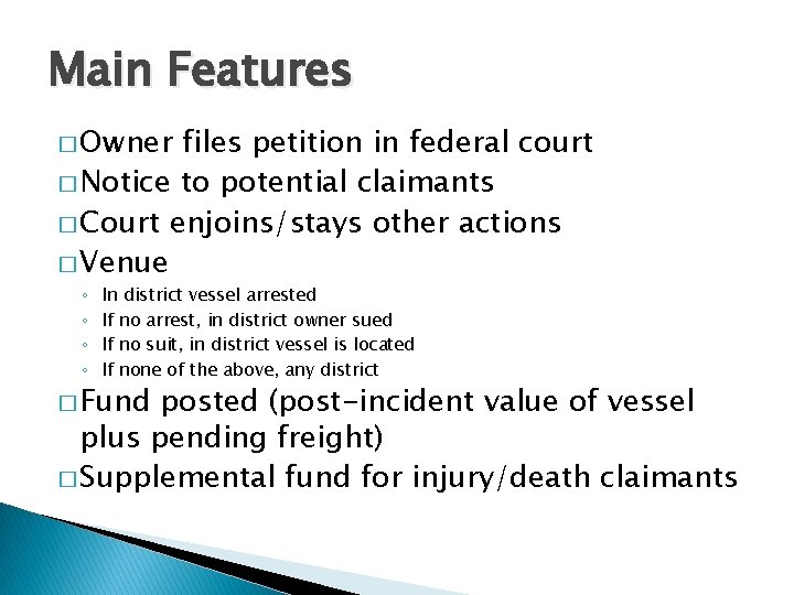 Main Features � Owner files petition in federal court � Notice to potential claimants
