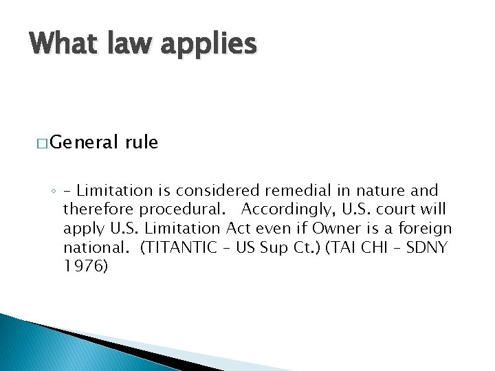 What law applies � General rule ◦ – Limitation is considered remedial in nature