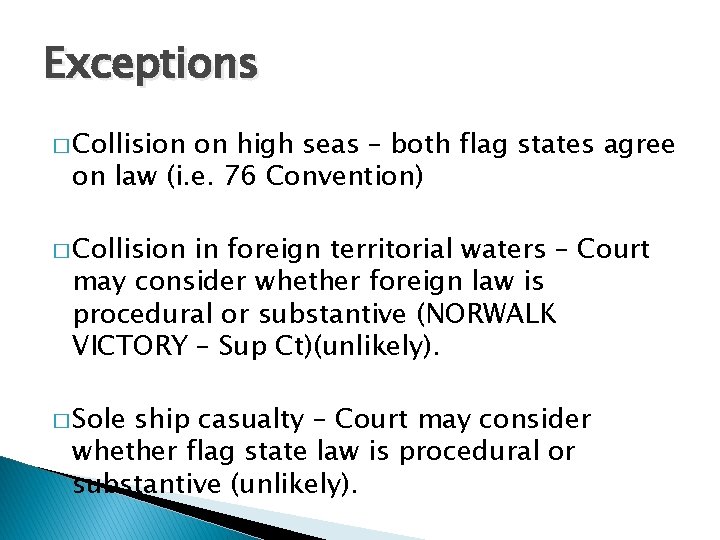 Exceptions � Collision on high seas – both flag states agree on law (i.