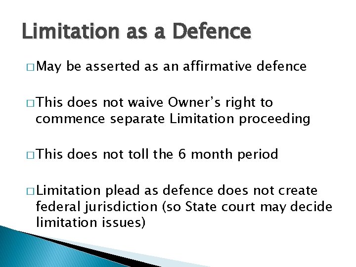 Limitation as a Defence � May be asserted as an affirmative defence � This