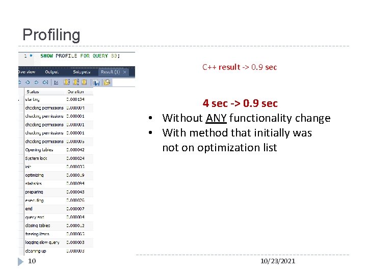 Profiling C++ result -> 0. 9 sec 4 sec -> 0. 9 sec •