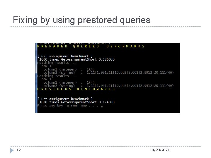 Fixing by using prestored queries 12 10/23/2021 