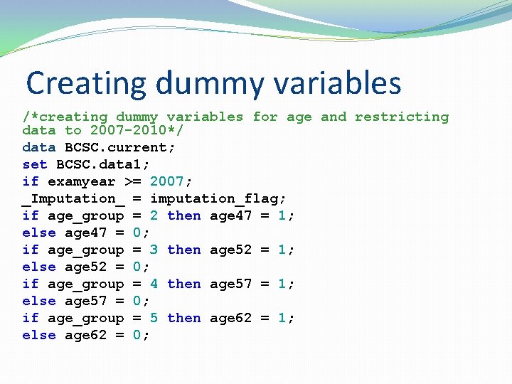 Creating dummy variables /*creating dummy variables for age and restricting data to 2007 -2010*/