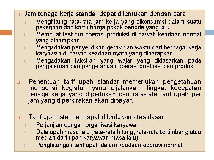  Jam tenaga kerja standar dapat ditentukan dengan cara: a. b. c. d. Menghitung