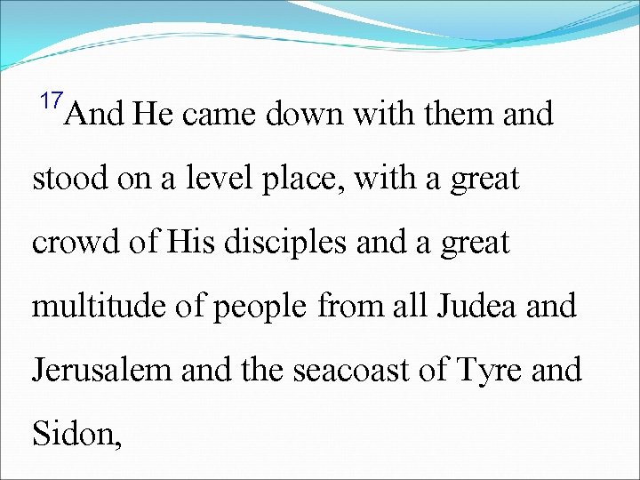 17 And He came down with them and stood on a level place, with