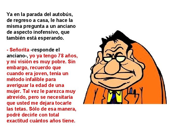 Ya en la parada del autobús, de regreso a casa, le hace la misma