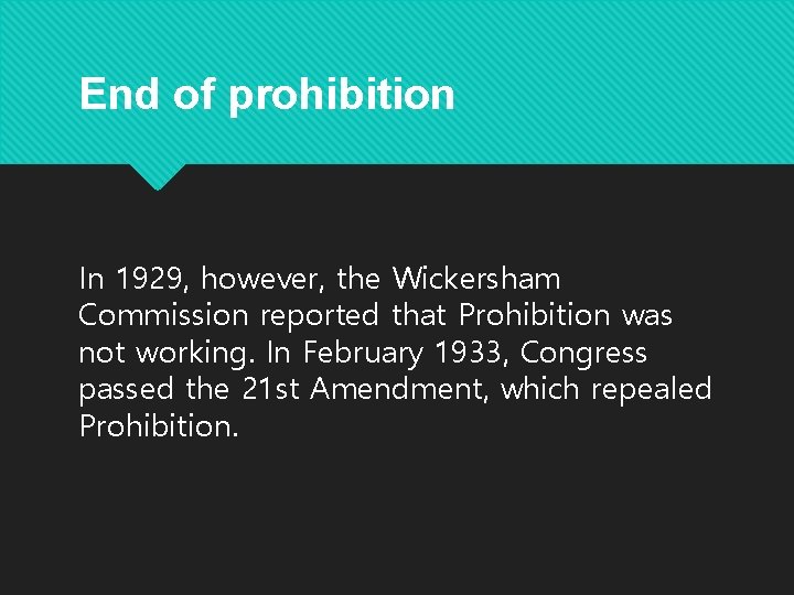 End of prohibition In 1929, however, the Wickersham Commission reported that Prohibition was not