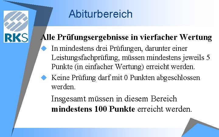 Abiturbereich Alle Prüfungsergebnisse in vierfacher Wertung u In mindestens drei Prüfungen, darunter einer Leistungsfachprüfung,