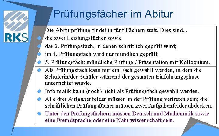 Prüfungsfächer im Abitur u u u u Die Abiturprüfung findet in fünf Fächern statt.