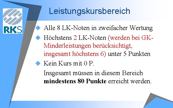 Leistungskursbereich u Alle 8 LK Noten in zweifacher Wertung u Höchstens 2 LK Noten