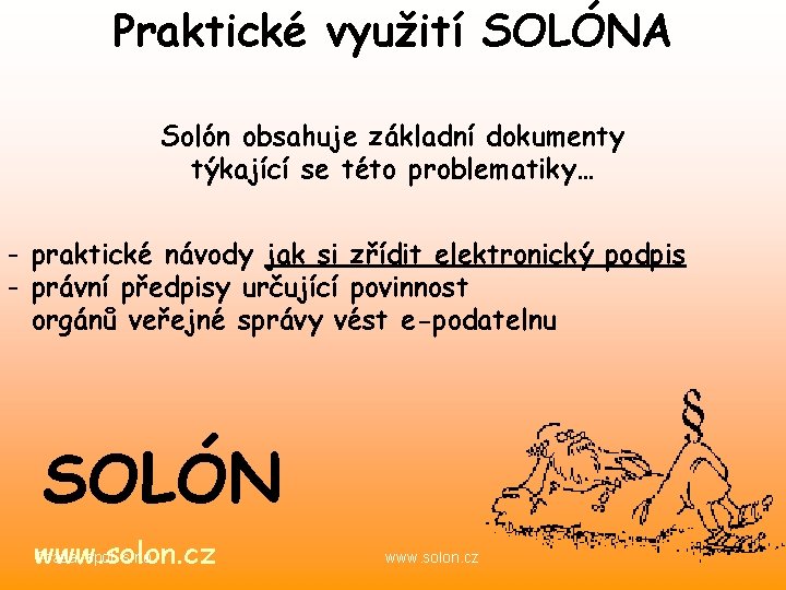 Praktické využití SOLÓNA Solón obsahuje základní dokumenty týkající se této problematiky… - praktické návody