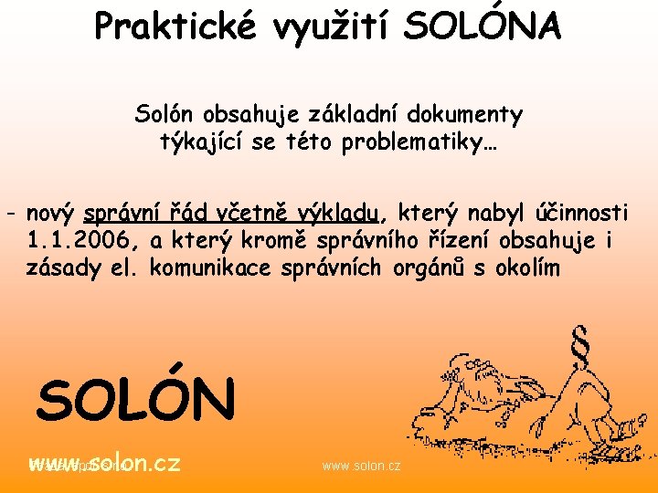 Praktické využití SOLÓNA Solón obsahuje základní dokumenty týkající se této problematiky… - nový správní