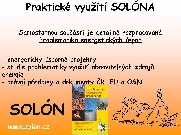 Praktické využití SOLÓNA Samostatnou součástí je detailně rozpracovaná Problematika energetických úspor - energeticky úsporné