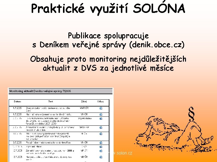 Praktické využití SOLÓNA Publikace spolupracuje s Deníkem veřejné správy (denik. obce. cz) Obsahuje proto