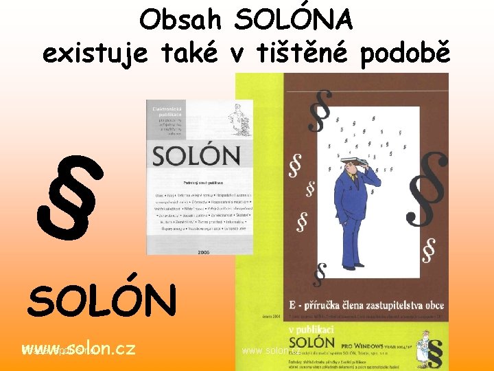 Obsah SOLÓNA existuje také v tištěné podobě § SOLÓN Triada, spol. s r. o.