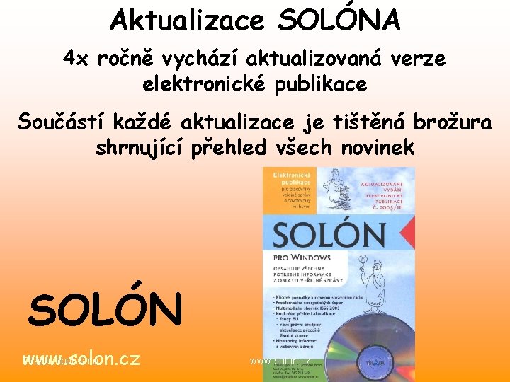 Aktualizace SOLÓNA 4 x ročně vychází aktualizovaná verze elektronické publikace Součástí každé aktualizace je