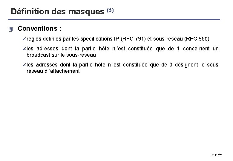 Définition des masques (5) 4 Conventions : å règles définies par les spécifications IP