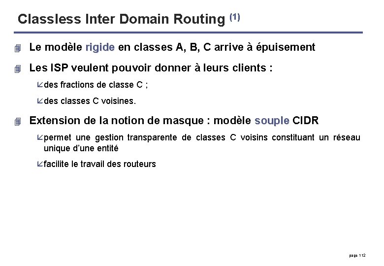 Classless Inter Domain Routing (1) 4 Le modèle rigide en classes A, B, C