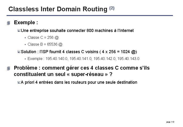 Classless Inter Domain Routing (2) 4 Exemple : å Une entreprise souhaite connecter 800