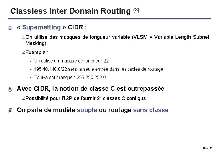 Classless Inter Domain Routing (3) 4 « Supernetting » CIDR : å On utilise