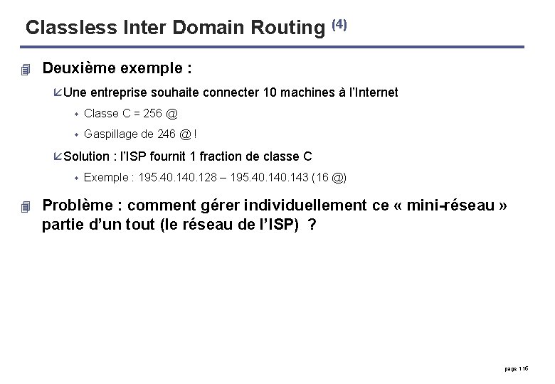 Classless Inter Domain Routing (4) 4 Deuxième exemple : å Une entreprise souhaite connecter