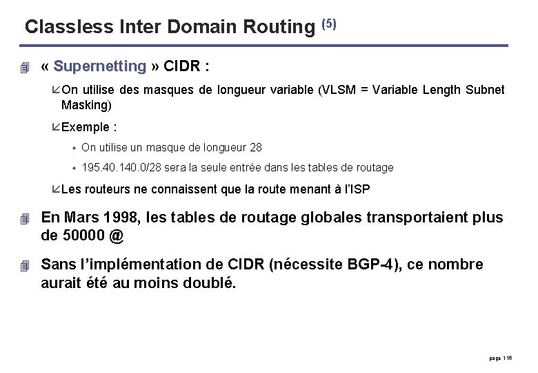 Classless Inter Domain Routing (5) 4 « Supernetting » CIDR : å On utilise