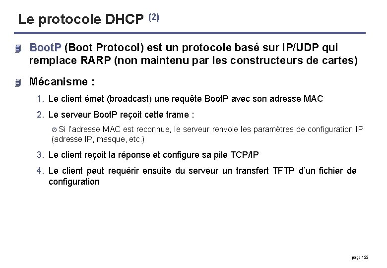 Le protocole DHCP (2) 4 Boot. P (Boot Protocol) est un protocole basé sur