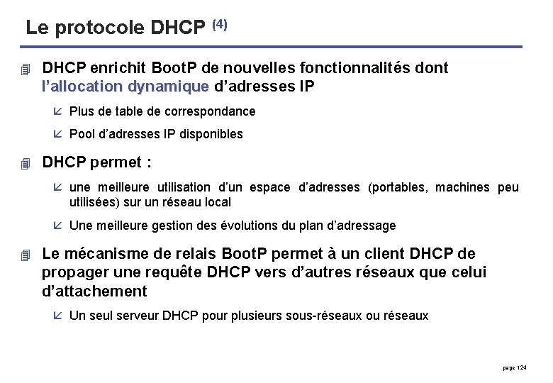 Le protocole DHCP (4) 4 DHCP enrichit Boot. P de nouvelles fonctionnalités dont l’allocation