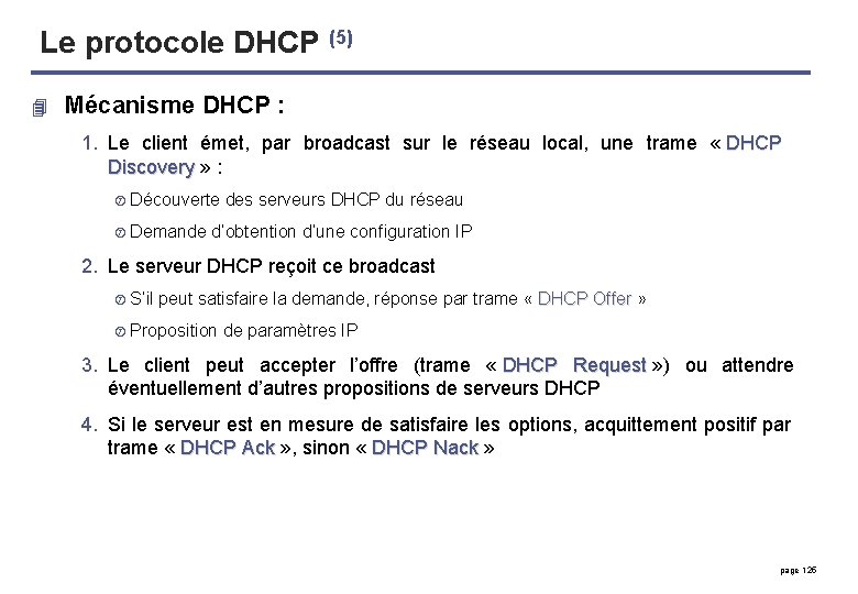 Le protocole DHCP (5) 4 Mécanisme DHCP : 1. Le client émet, par broadcast