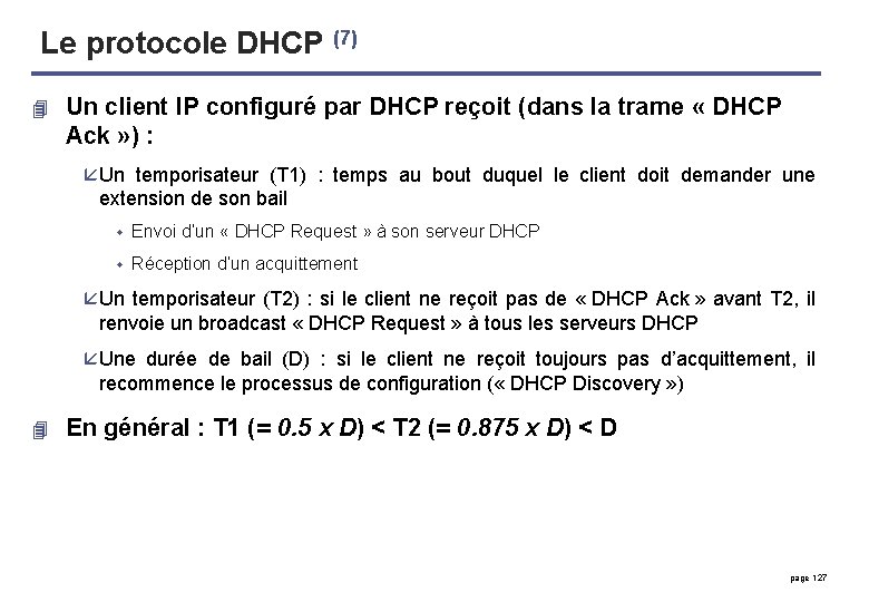 Le protocole DHCP (7) 4 Un client IP configuré par DHCP reçoit (dans la