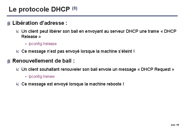 Le protocole DHCP (8) 4 Libération d’adresse : å Un client peut libérer son