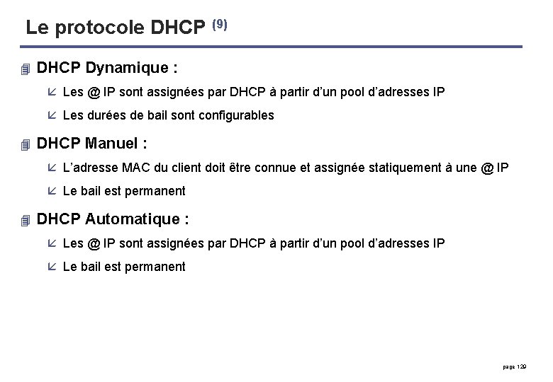 Le protocole DHCP (9) 4 DHCP Dynamique : å Les @ IP sont assignées
