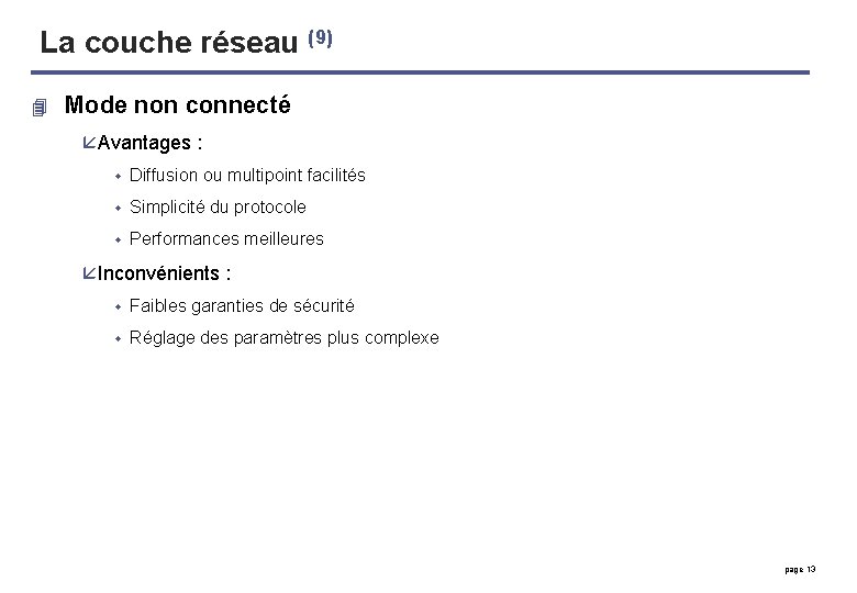 La couche réseau (9) 4 Mode non connecté å Avantages : w Diffusion ou