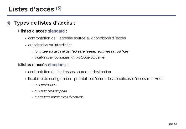 Listes d’accès (5) 4 Types de listes d’accès : å listes d’accès standard :