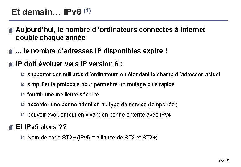 Et demain… IPv 6 (1) 4 Aujourd’hui, le nombre d ’ordinateurs connectés à Internet