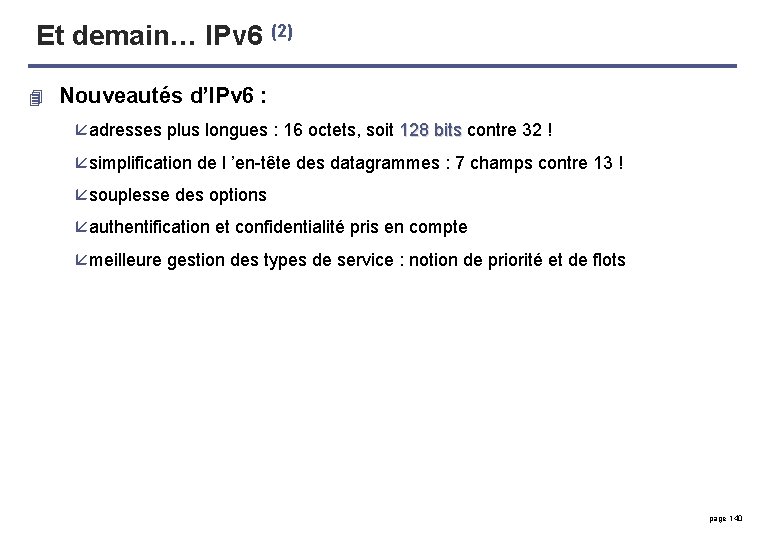 Et demain… IPv 6 (2) 4 Nouveautés d’IPv 6 : å adresses plus longues