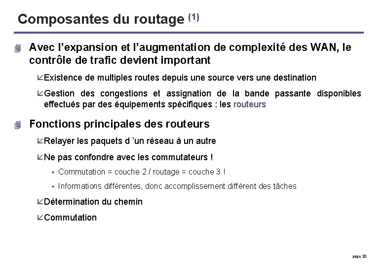 Composantes du routage (1) 4 Avec l’expansion et l’augmentation de complexité des WAN, le